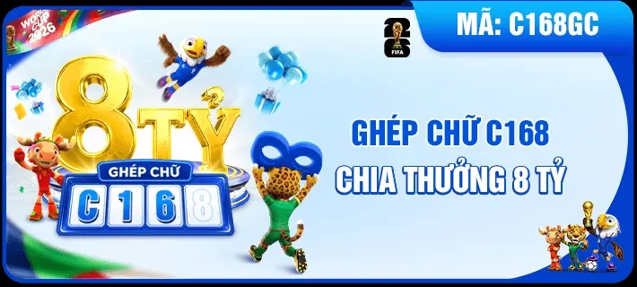 Ghép chữ C168 chia thưởng 8 tỷ