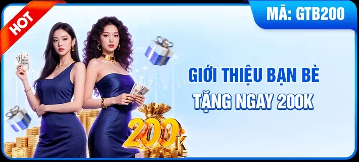 Giới thiệu bạn bè tặng ngay 200k
