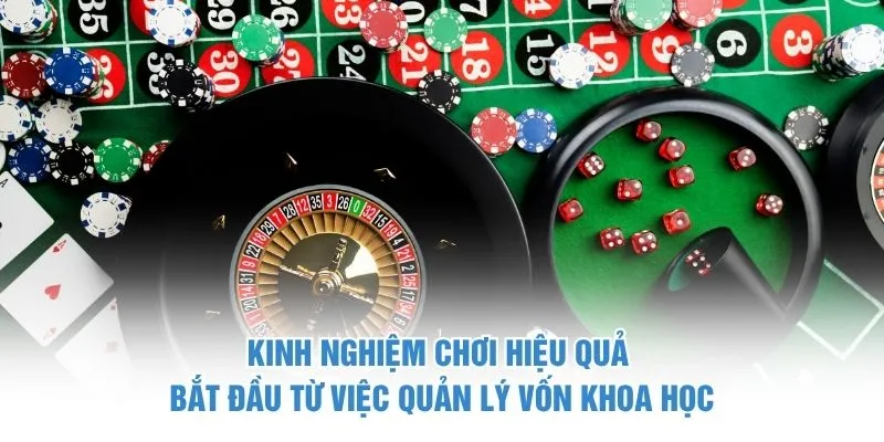Kinh nghiệm chơi hiệu quả bắt đầu từ việc quản lý vốn khoa học