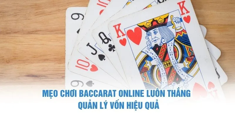 Mẹo Chơi Baccarat Online Luôn Thắng – Quản Lý Vốn Hiệu Quả