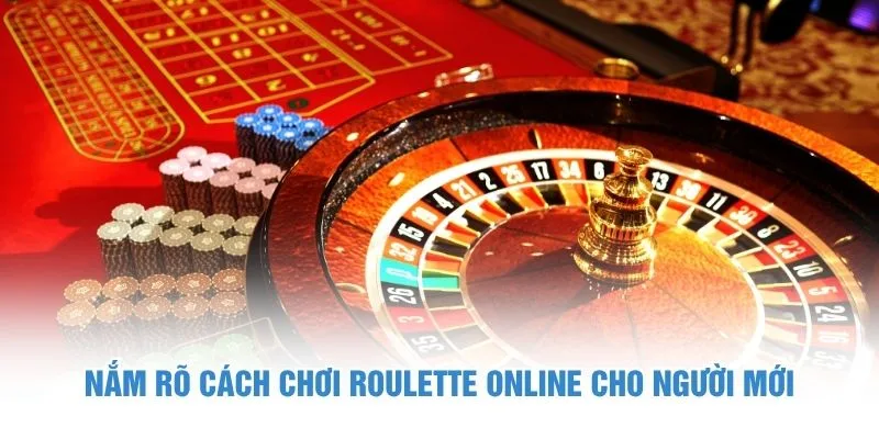Nắm rõ cách chơi Roulette online cho người mới