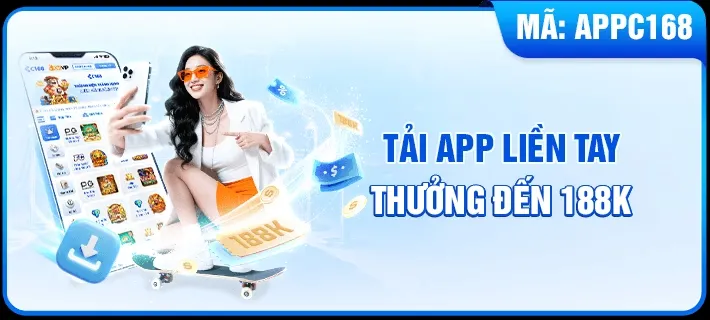 Tải app liền tay thưởng đến 188k