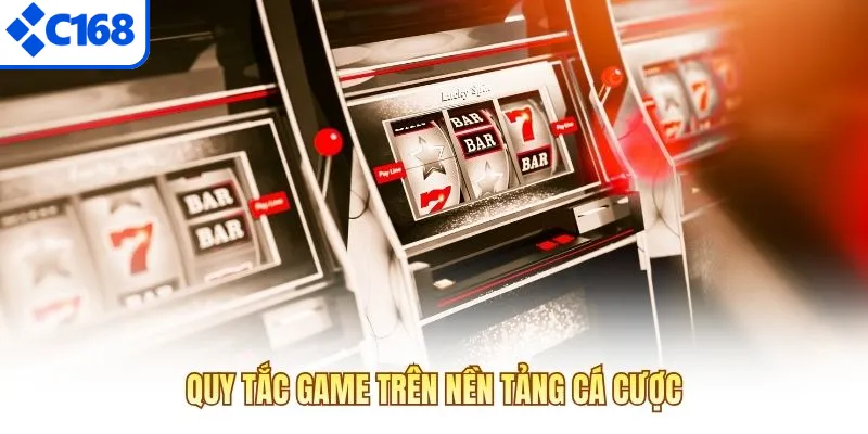 Quy tắc game trên nền tảng cá cược