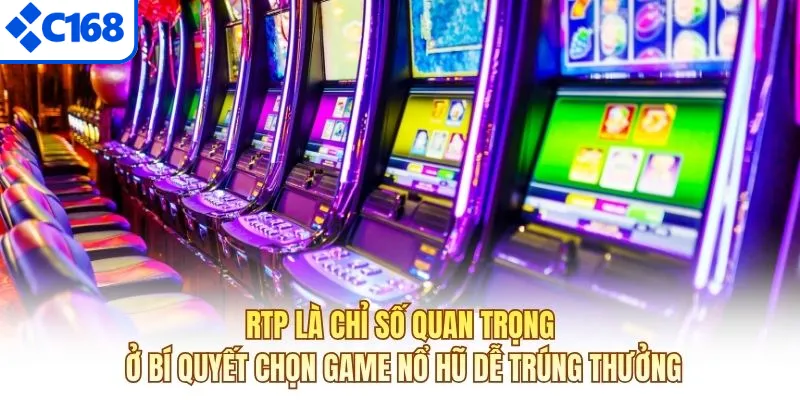 RTP là chỉ số quan trọng ở bí quyết chọn game nổ hũ dễ trúng thưởng